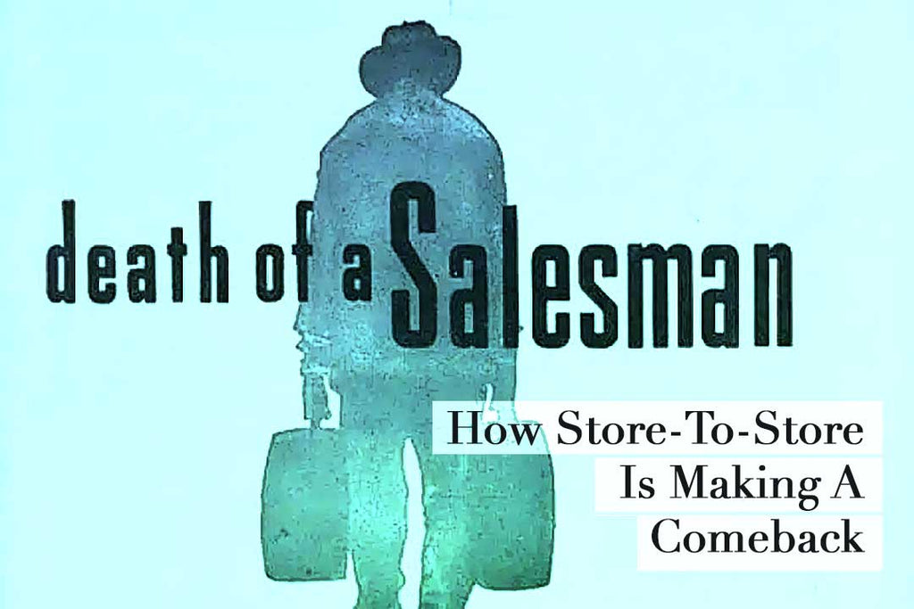 Death of a Salesman?  We Think Not: How Store-To-Store Is Making A Comeback