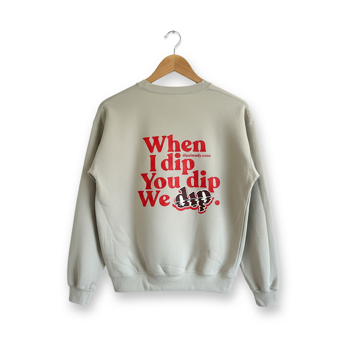 Limited Run Unisex Crewneck "When I Dip, You Dip, We Dip" Sweatshirt